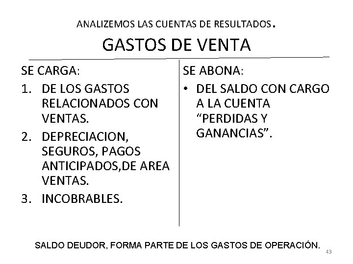 ANALIZEMOS LAS CUENTAS DE RESULTADOS GASTOS DE VENTA . SE CARGA: SE ABONA: 1.