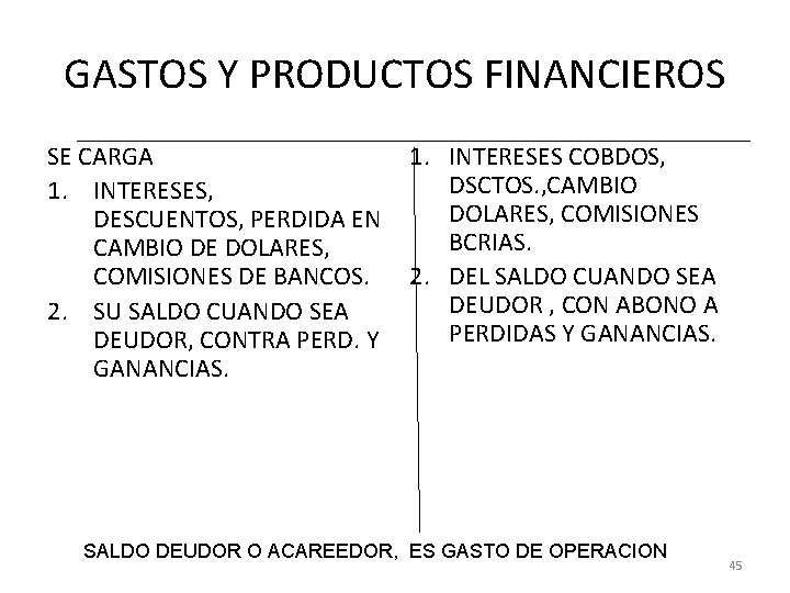 GASTOS Y PRODUCTOS FINANCIEROS SE CARGA 1. INTERESES, DESCUENTOS, PERDIDA EN CAMBIO DE DOLARES,