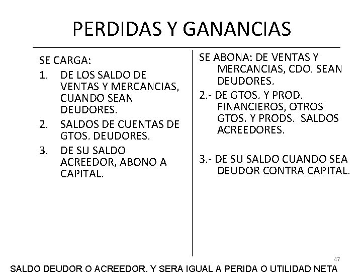 PERDIDAS Y GANANCIAS SE CARGA: 1. DE LOS SALDO DE VENTAS Y MERCANCIAS, CUANDO