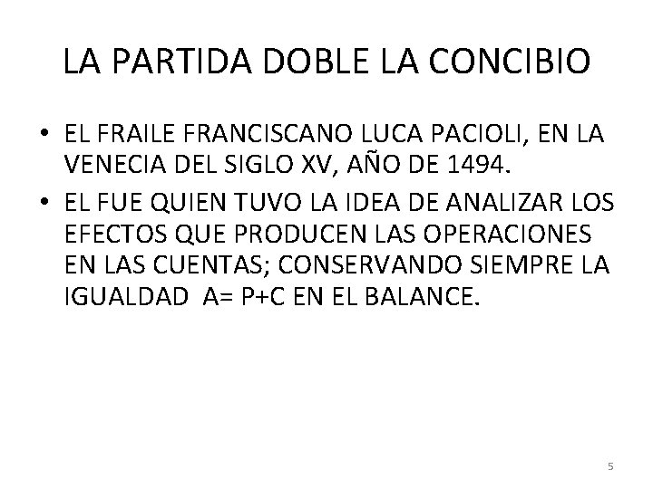 LA PARTIDA DOBLE LA CONCIBIO • EL FRAILE FRANCISCANO LUCA PACIOLI, EN LA VENECIA