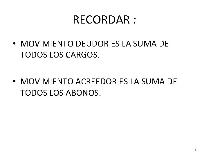 RECORDAR : • MOVIMIENTO DEUDOR ES LA SUMA DE TODOS LOS CARGOS. • MOVIMIENTO