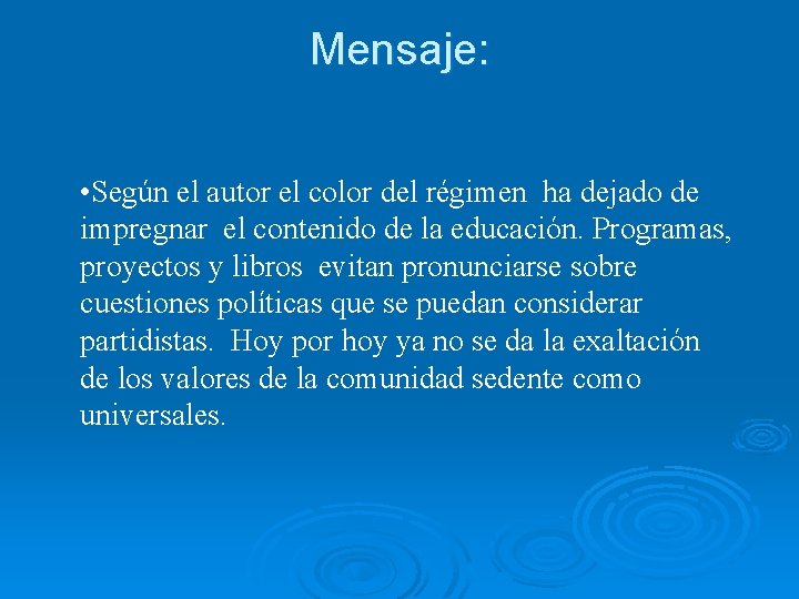 Mensaje: • Según el autor el color del régimen ha dejado de impregnar el