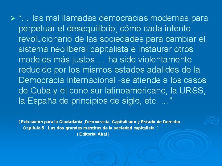 Ø “… las mal llamadas democracias modernas para perpetuar el desequilibrio; cómo cada intento