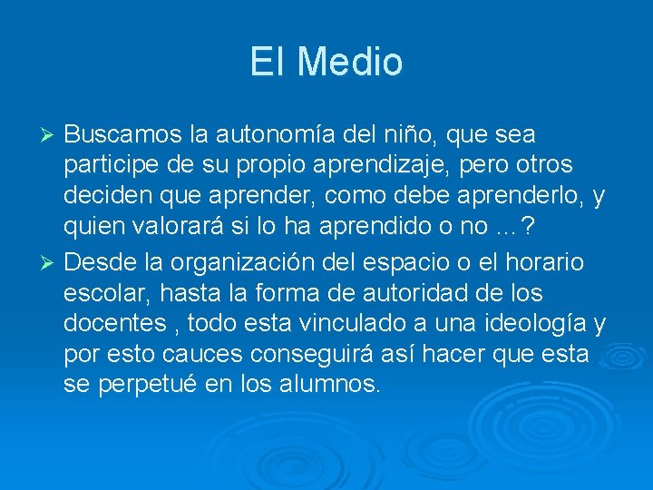 El Medio Buscamos la autonomía del niño, que sea participe de su propio aprendizaje,
