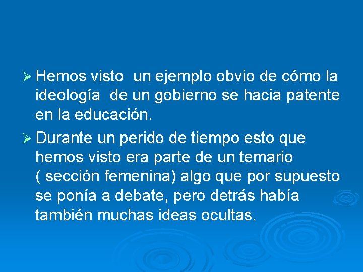 Ø Hemos visto un ejemplo obvio de cómo la ideología de un gobierno se