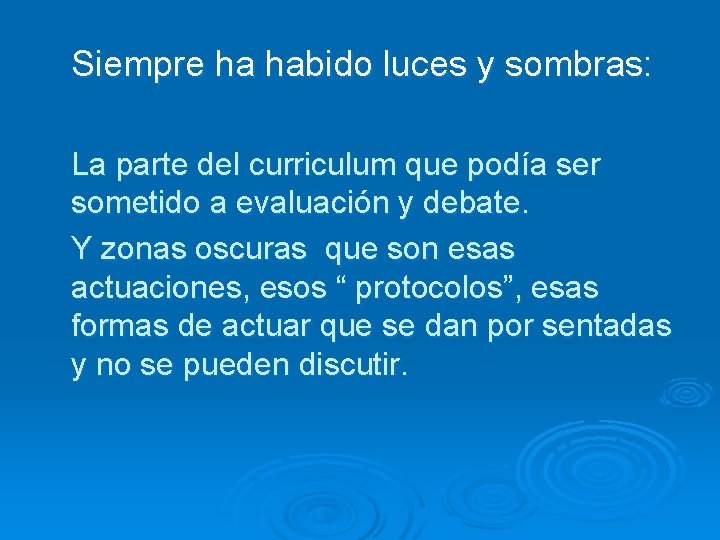 Siempre ha habido luces y sombras: La parte del curriculum que podía ser sometido