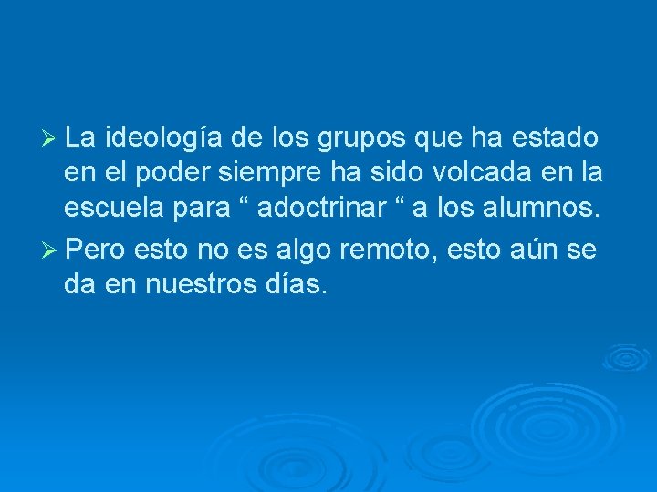 Ø La ideología de los grupos que ha estado en el poder siempre ha