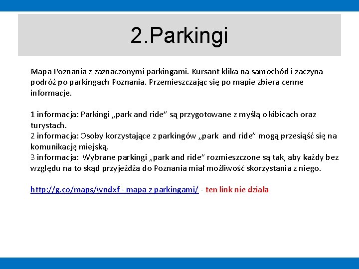 2. Parkingi Mapa Poznania z zaznaczonymi parkingami. Kursant klika na samochód i zaczyna podróż