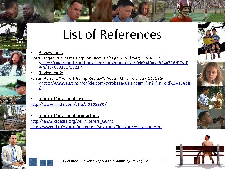 List of References • Review no 1: Ebert, Roger. “Forrest Gump Review”; Chicago Sun