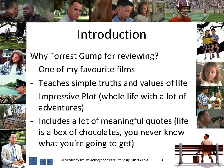 Introduction Why Forrest Gump for reviewing? - One of my favourite films - Teaches