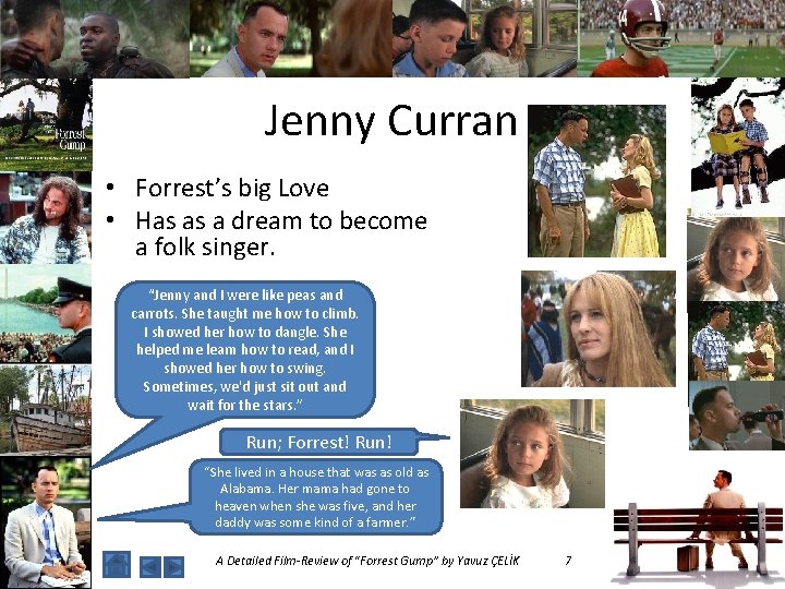 Jenny Curran • Forrest’s big Love • Has as a dream to become a