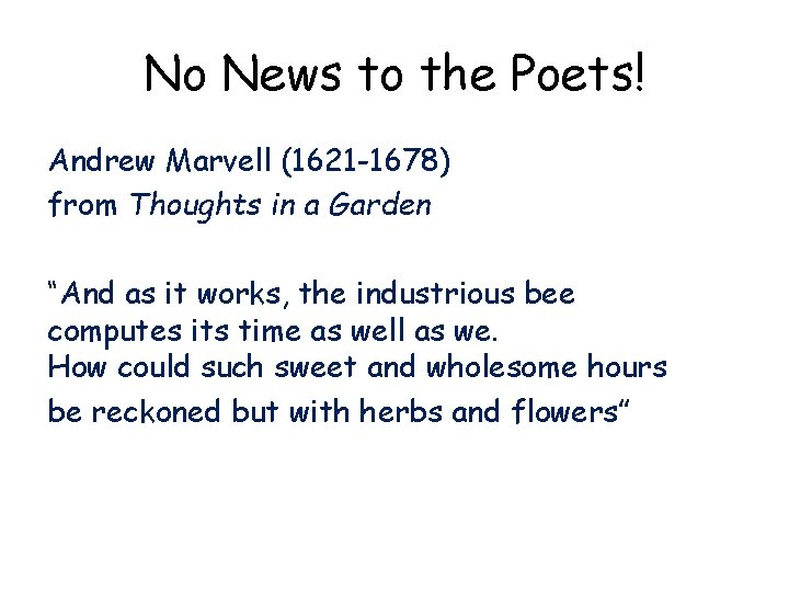 No News to the Poets! Andrew Marvell (1621 -1678) from Thoughts in a Garden