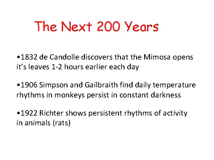 The Next 200 Years • 1832 de Candolle discovers that the Mimosa opens it’s