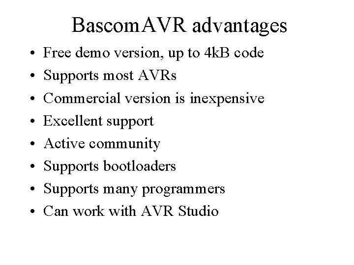 Bascom. AVR advantages • • Free demo version, up to 4 k. B code Bascom. AVR advantages • • Free demo version, up to 4 k. B code