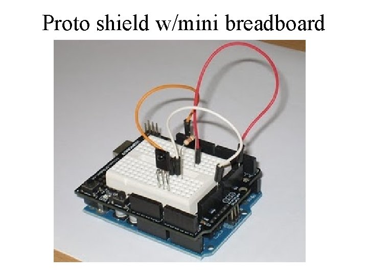 Proto shield w/mini breadboard Proto shield w/mini breadboard