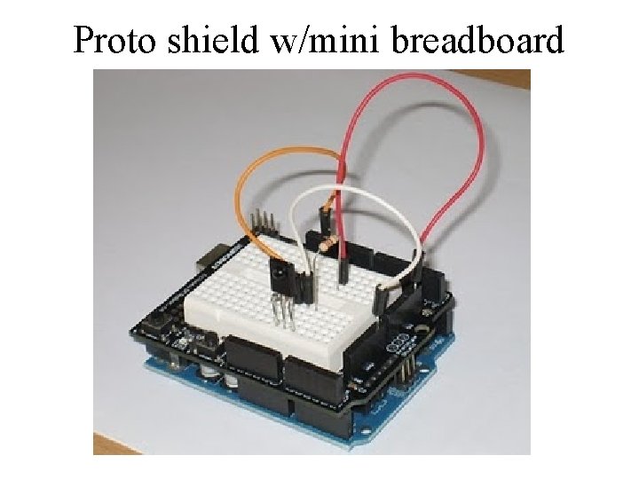 Proto shield w/mini breadboard 