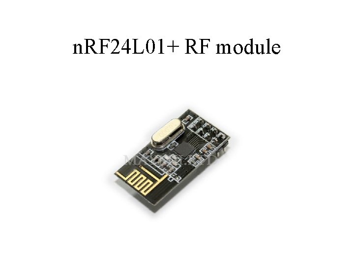 n. RF 24 L 01+ RF module n. RF 24 L 01+ RF module
