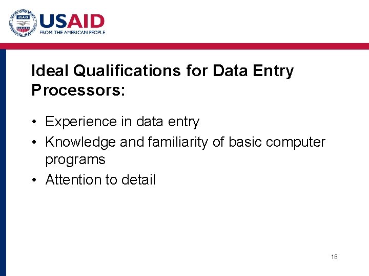 Ideal Qualifications for Data Entry Processors: • Experience in data entry • Knowledge and
