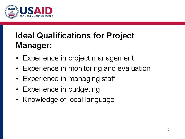 Ideal Qualifications for Project Manager: • • • Experience in project management Experience in