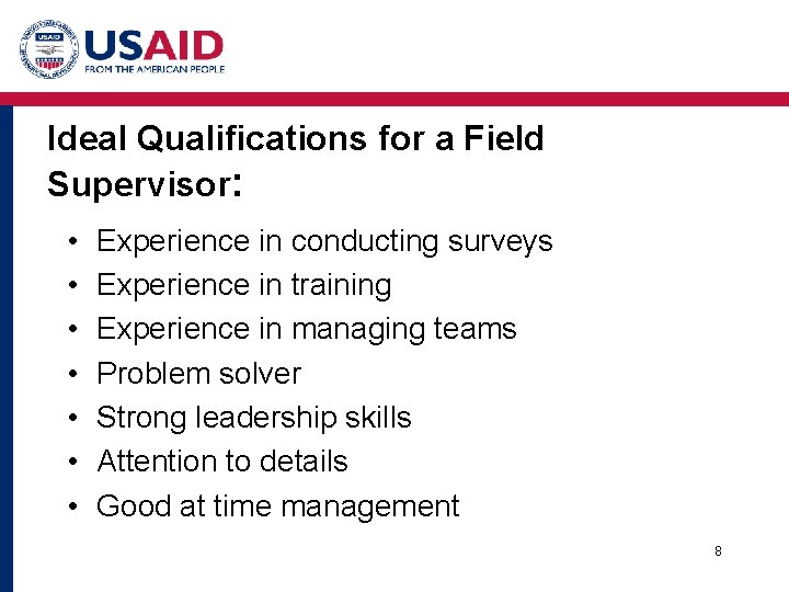 Ideal Qualifications for a Field Supervisor: • • Experience in conducting surveys Experience in