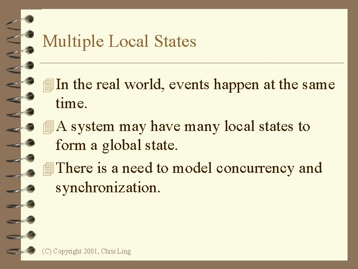 Multiple Local States 4 In the real world, events happen at the same time.