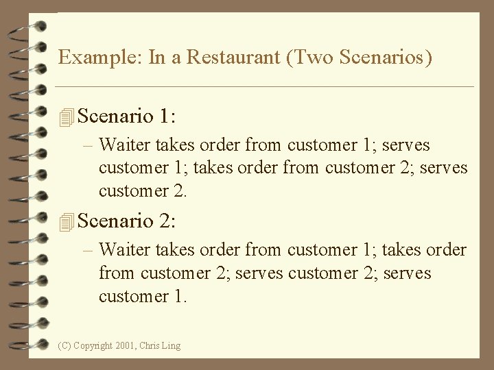 Example: In a Restaurant (Two Scenarios) 4 Scenario 1: – Waiter takes order from