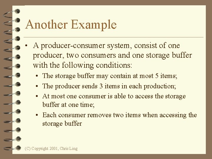 Another Example • A producer-consumer system, consist of one producer, two consumers and one