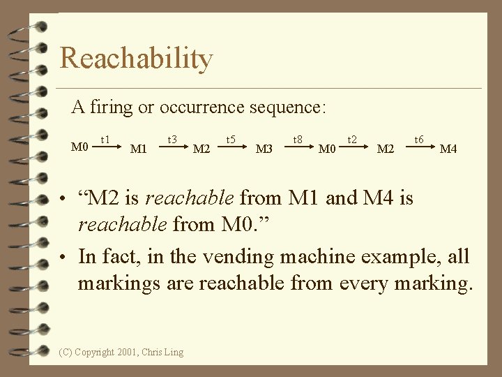 Reachability A firing or occurrence sequence: M 0 t 1 M 1 t 3