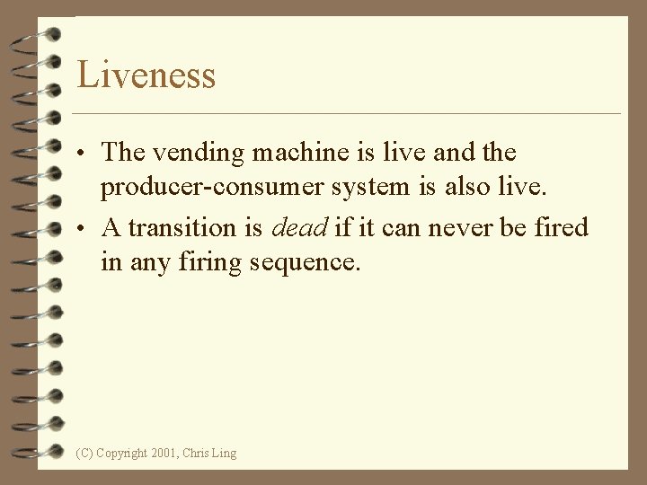 Liveness • The vending machine is live and the producer-consumer system is also live.