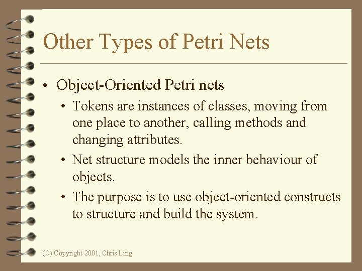 Other Types of Petri Nets • Object-Oriented Petri nets • Tokens are instances of