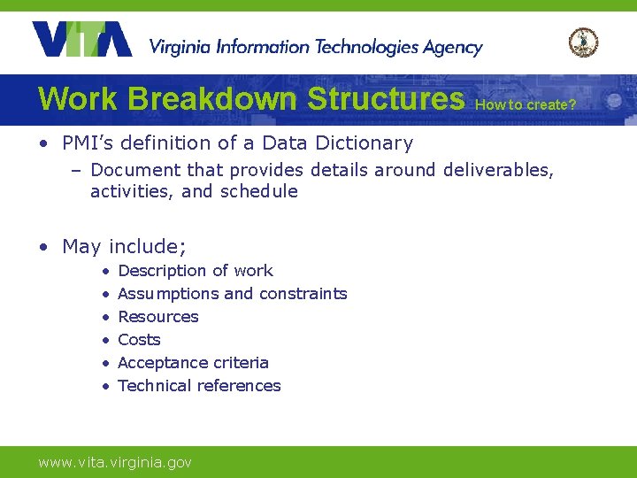 Work Breakdown Structures How to create? • PMI’s definition of a Data Dictionary –