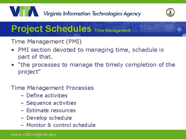 Project Schedules Time Management (PMI) • PMI section devoted to managing time, schedule is