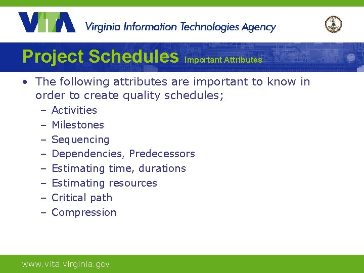 Project Schedules Important Attributes • The following attributes are important to know in order