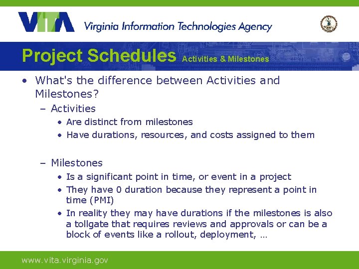 Project Schedules Activities & Milestones • What's the difference between Activities and Milestones? –