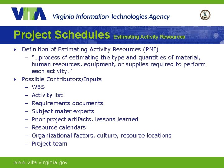 Project Schedules Estimating Activity Resources • Definition of Estimating Activity Resources (PMI) – “…process