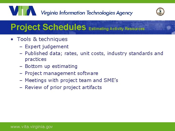 Project Schedules Estimating Activity Resources • Tools & techniques – Expert judgement – Published