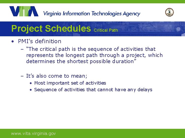 Project Schedules Critical Path • PMI’s definition – “The critical path is the sequence