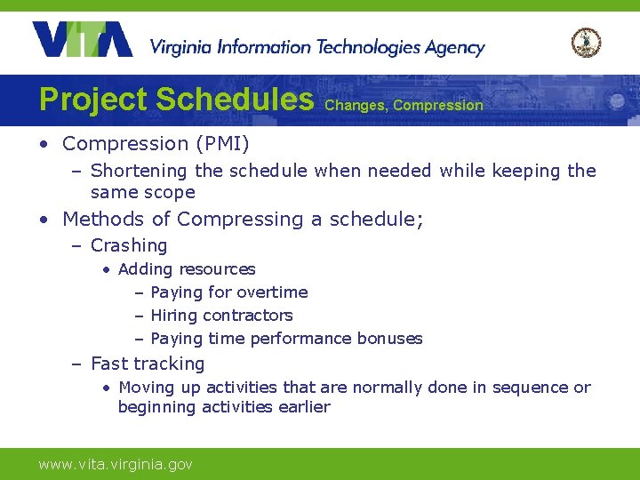 Project Schedules Changes, Compression • Compression (PMI) – Shortening the schedule when needed while