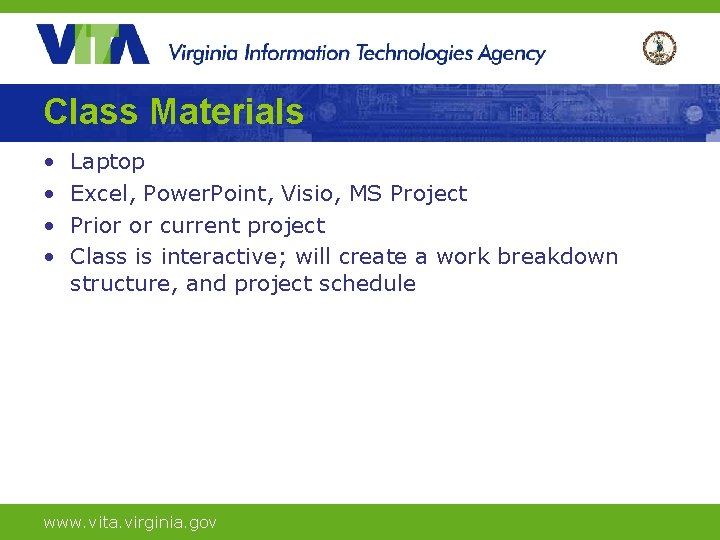 Class Materials • • Laptop Excel, Power. Point, Visio, MS Project Prior or current