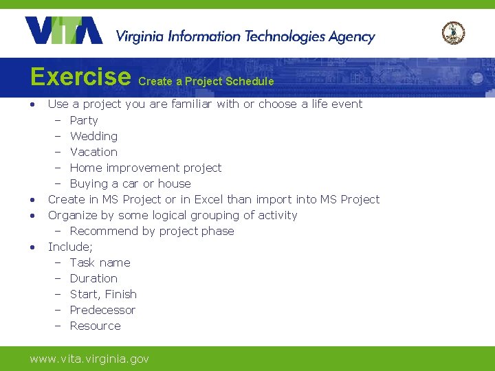 Exercise Create a Project Schedule • • Use a project you are familiar with