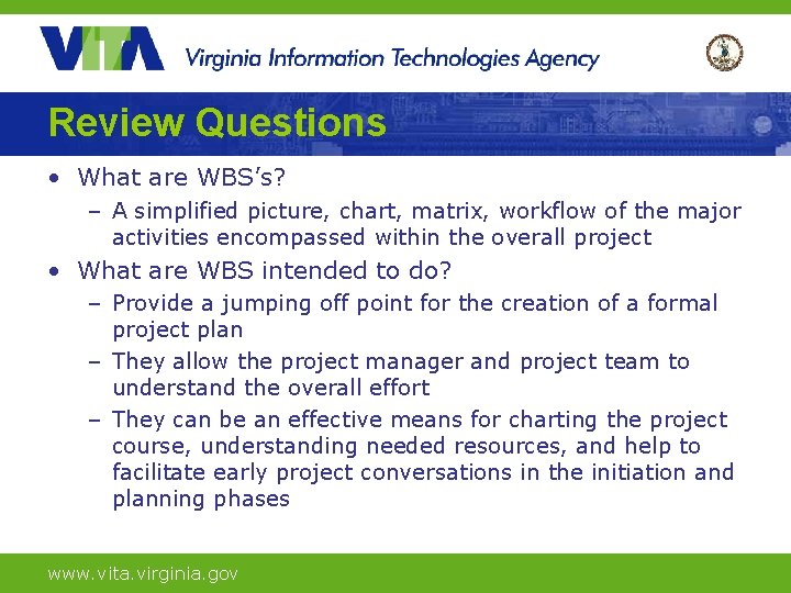 Review Questions • What are WBS’s? – A simplified picture, chart, matrix, workflow of