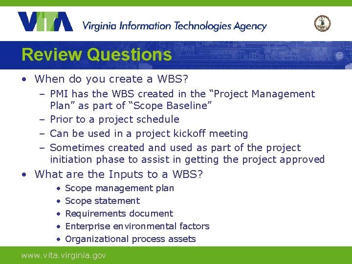 Review Questions • When do you create a WBS? – PMI has the WBS