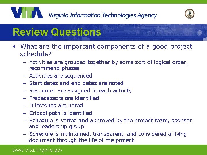 Review Questions • What are the important components of a good project schedule? –