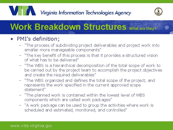 Work Breakdown Structures What are they? • PMI’s definition; – “The process of subdividing