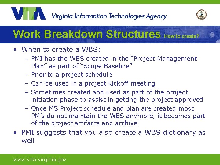 Work Breakdown Structures How to create? • When to create a WBS; – PMI