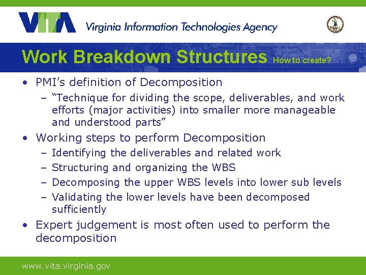 Work Breakdown Structures How to create? • PMI’s definition of Decomposition – “Technique for