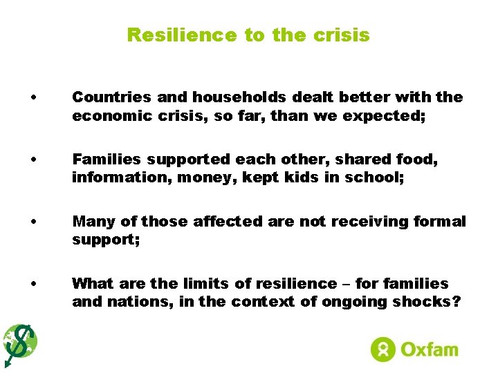 Resilience to the crisis • Countries and households dealt better with the economic crisis,