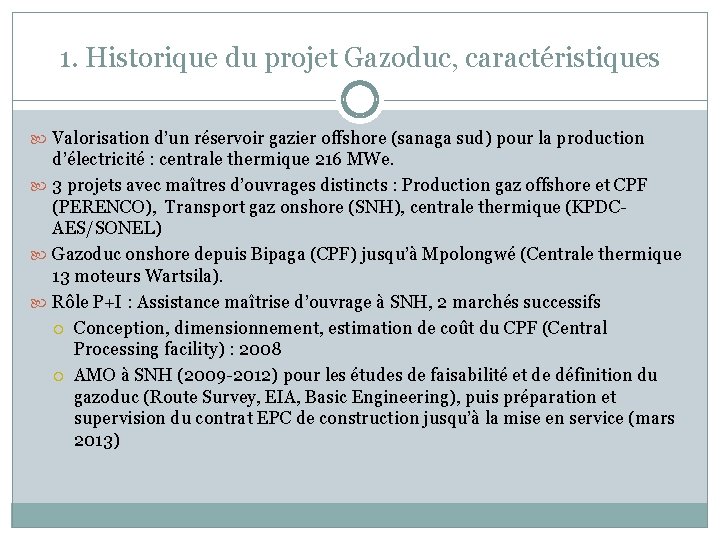 1. Historique du projet Gazoduc, caractéristiques Valorisation d’un réservoir gazier offshore (sanaga sud) pour