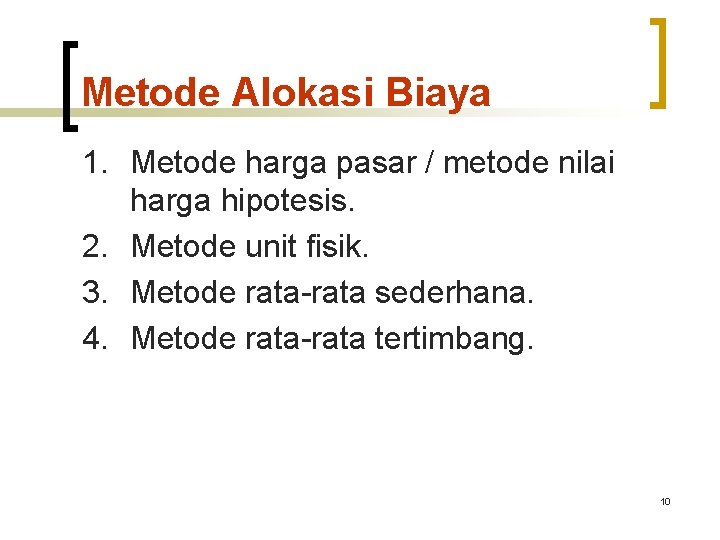 Metode Alokasi Biaya 1. Metode harga pasar / metode nilai harga hipotesis. 2. Metode