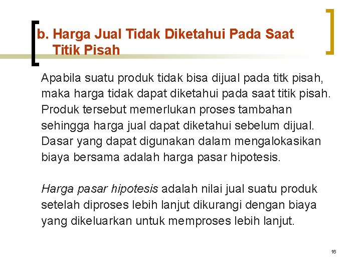 b. Harga Jual Tidak Diketahui Pada Saat Titik Pisah Apabila suatu produk tidak bisa